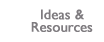Ideas and Resources